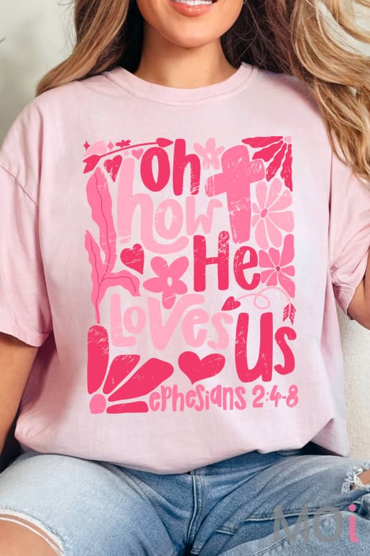 Oh How He Loves Us Christian Graphic Tee | Comfort Colors  